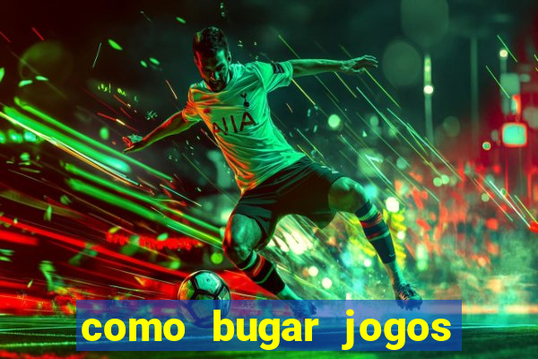 como bugar jogos de cassino